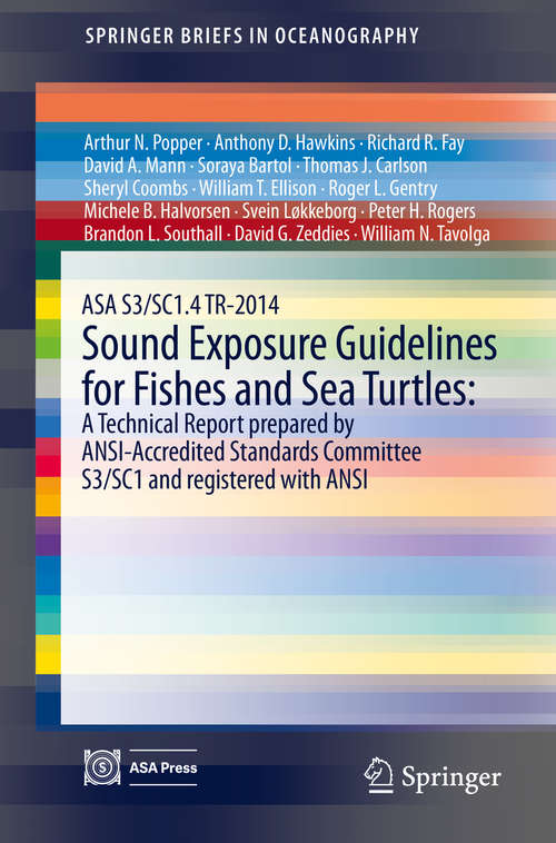 Book cover of ASA S3/SC1.4 TR-2014 Sound Exposure Guidelines for Fishes and Sea Turtles: A Technical Report Prepared By Ansi-accredited Standards Committee S3/sc1 And Registered With Ansi (2014) (SpringerBriefs in Oceanography)