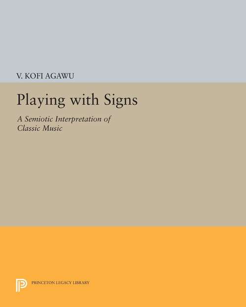 Book cover of Playing with Signs: A Semiotic Interpretation of Classic Music