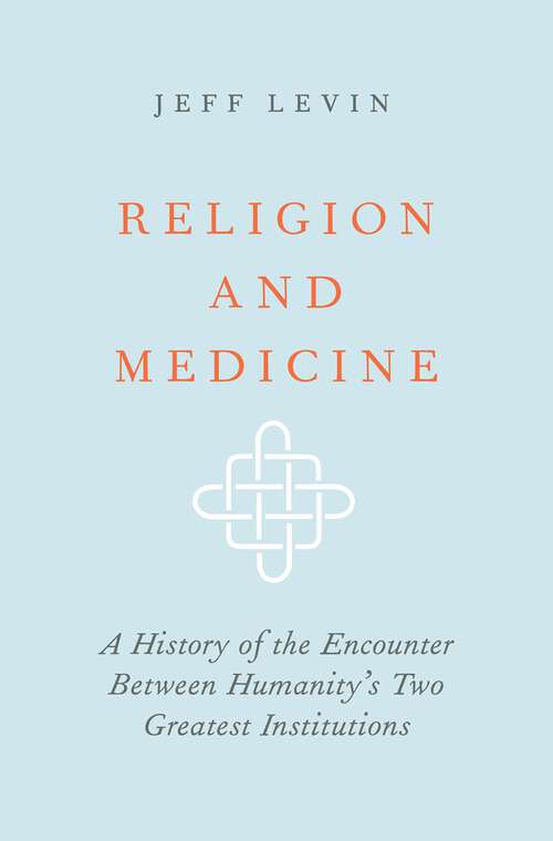 Book cover of Religion and Medicine: A History of the Encounter Between Humanity's Two Greatest Institutions