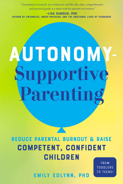 Book cover of Autonomy-Supportive Parenting: Reduce Parental Burnout and Raise Competent, Confident Children