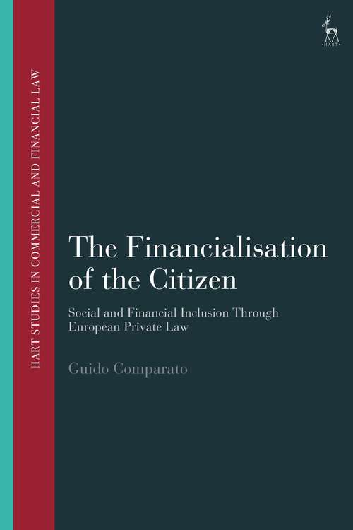 Book cover of The Financialisation of the Citizen: Social and Financial Inclusion through European Private Law (Hart Studies in Commercial and Financial Law)