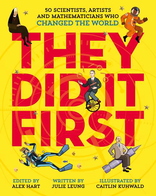 Book cover of They Did It First. 50 Scientists, Artists and Mathematicians Who Changed the World (They Did It First #1)