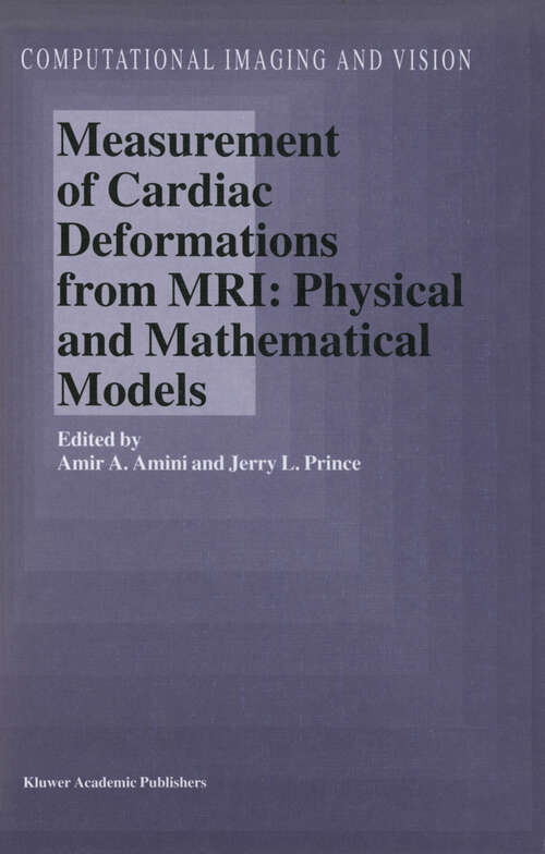 Book cover of Measurement of Cardiac Deformations from MRI: Physical and Mathematical Models (2001) (Computational Imaging and Vision #23)