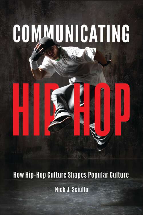 Book cover of Communicating Hip-Hop: How Hip-Hop Culture Shapes Popular Culture