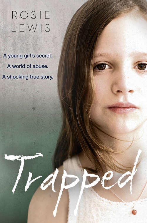 Book cover of Trapped: The Terrifying True Story Of A  Young Girl's Secret World Of Abuse (ePub edition)