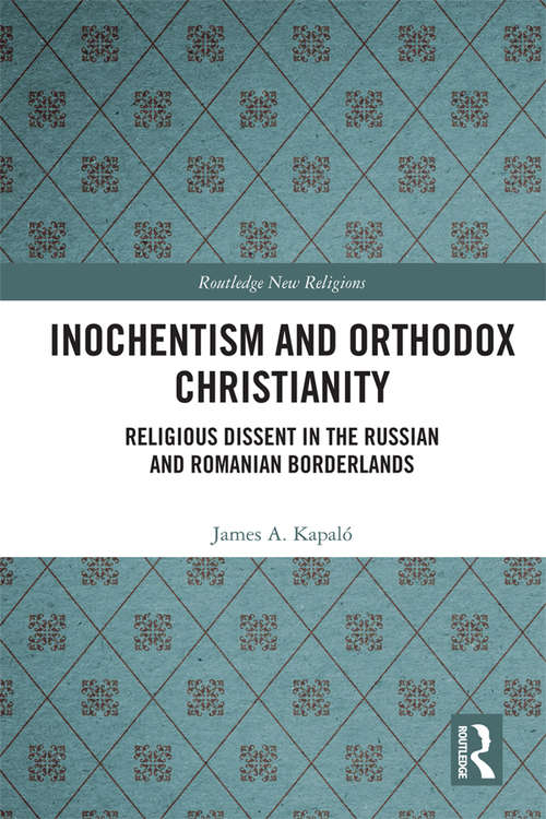 Book cover of Inochentism and Orthodox Christianity: Religious Dissent in the Russian and Romanian Borderlands (Routledge New Religions)