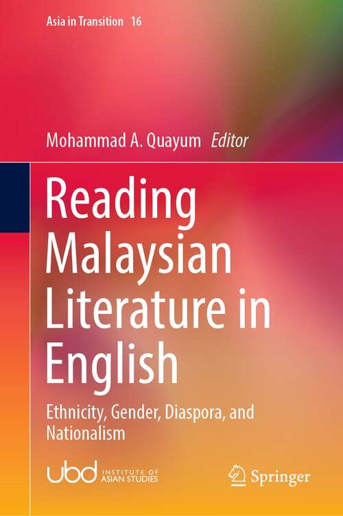 Book cover of Reading Malaysian Literature in English: Ethnicity, Gender, Diaspora, and Nationalism (1st ed. 2021) (Asia in Transition #16)