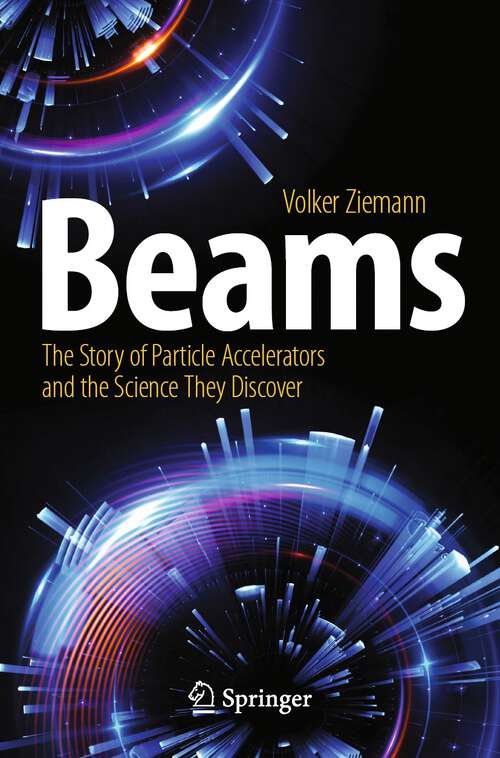 Book cover of Beams: The Story of Particle Accelerators and the Science They Discover (2024) (Copernicus Books)