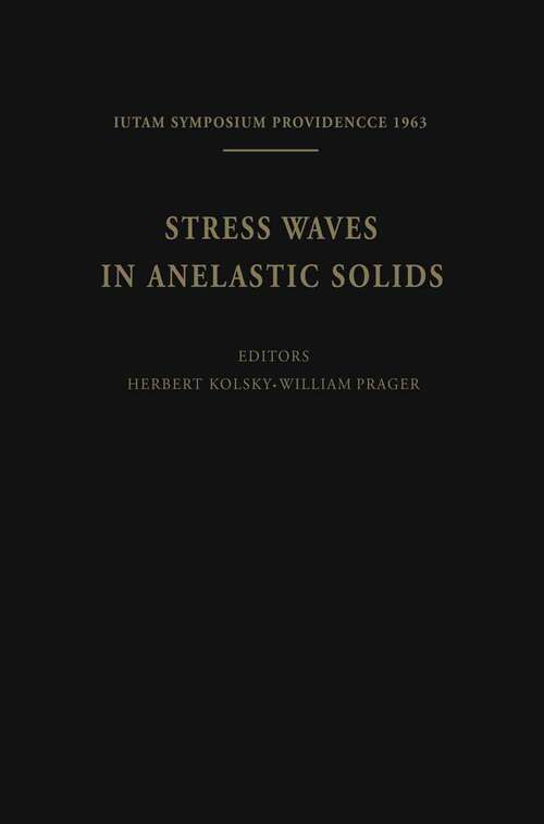 Book cover of Stress Waves in Anelastic Solids: Symposium Held at Brown University, Providence, R. I., April 3–5, 1963 (1964) (IUTAM Symposia)