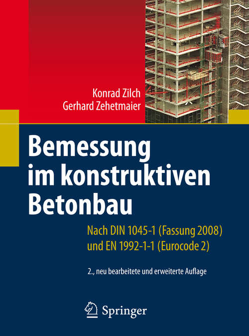 Book cover of Bemessung im konstruktiven Betonbau: Nach DIN 1045-1 (Fassung 2008) und EN 1992-1-1 (Eurocode 2) (2. Aufl. 2010)