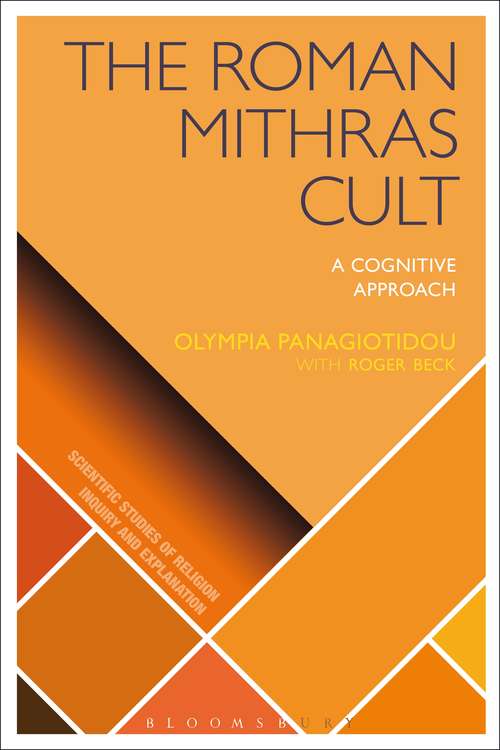 Book cover of The Roman Mithras Cult: A Cognitive Approach (Scientific Studies of Religion: Inquiry and Explanation)