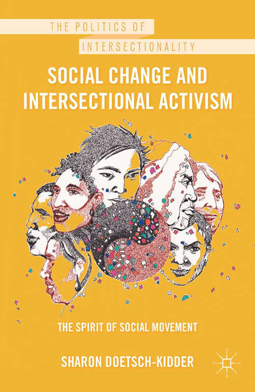 Book cover of Social Change and Intersectional Activism: The Spirit of Social Movement (2012) (The Politics of Intersectionality)