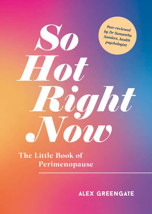 Book cover of So Hot Right Now: The Little Book of Perimenopause