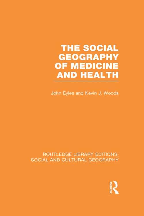 Book cover of The Social Geography of Medicine and Health (Routledge Library Editions: Social and Cultural Geography)