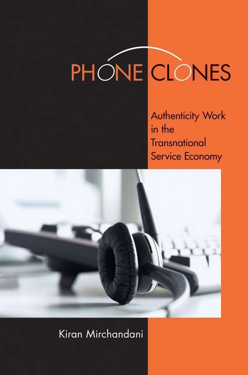 Book cover of Phone Clones: Authenticity Work in the Transnational Service Economy