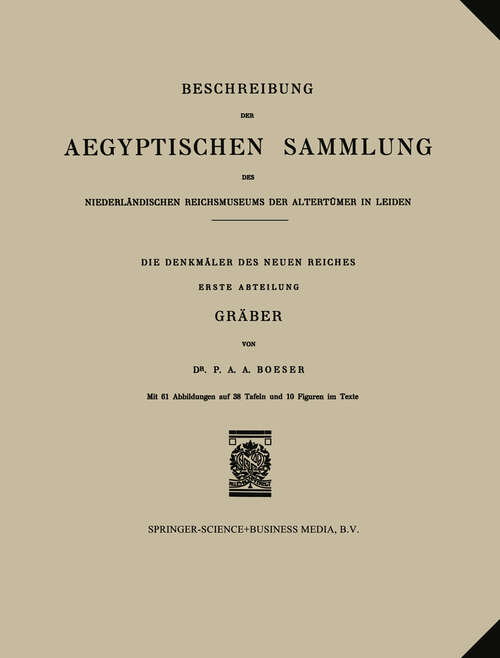 Book cover of Beschreibung der Aegyptischen Sammlung des Niederländischen Reichsmuseums der Altertümer in Leiden: Die Denkmäler des Neuen Reiches Erste Abteilung Gräber (1911)