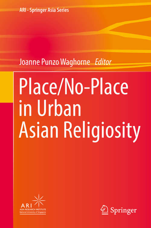 Book cover of Place/No-Place in Urban Asian Religiosity (ARI - Springer Asia Series #5)