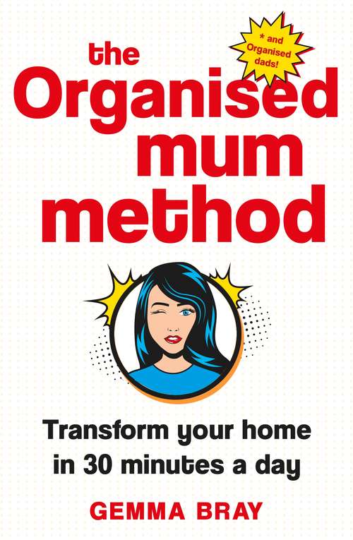 Book cover of The Organised Mum Method: Transform your home in 30 minutes a day
