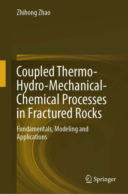 Book cover of Coupled Thermo-Hydro-Mechanical-Chemical Processes in Fractured Rocks: Fundamentals, Modeling and Applications (1st ed. 2023)