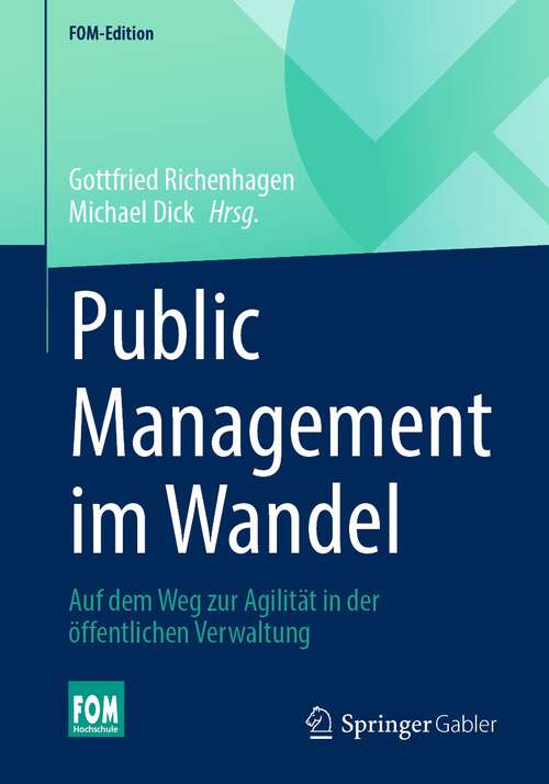 Book cover of Public Management im Wandel: Auf dem Weg zur Agilität in der öffentlichen Verwaltung (1. Aufl. 2022) (FOM-Edition)