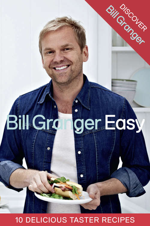 Book cover of Discover Bill Granger: 10 Delicious, Taster Recipes from ‘Easy’ (ePub edition)