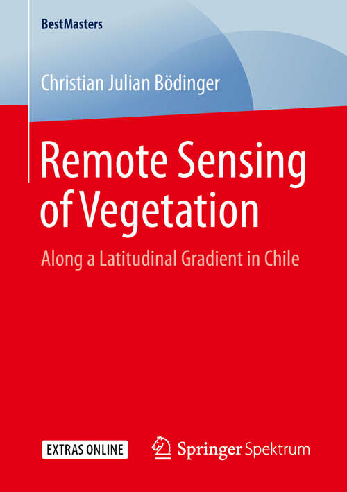 Book cover of Remote Sensing of Vegetation: Along a Latitudinal Gradient in Chile (1st ed. 2019) (BestMasters)