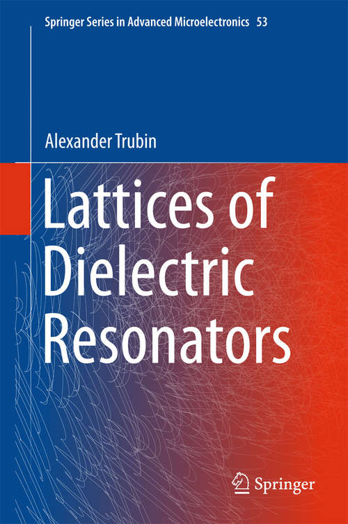 Book cover of Lattices of Dielectric Resonators (1st ed. 2016) (Springer Series in Advanced Microelectronics #53)