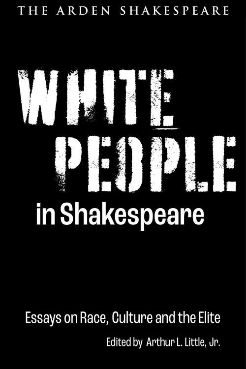 Book cover of White People in Shakespeare: Essays on Race, Culture and the Elite