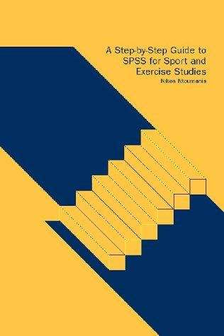 Book cover of A Step-by-Step Guide to SPSS for Sport and Exercise Studies: A Step-by-Step Guide for Students (PDF)
