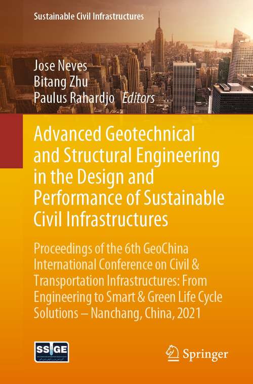 Book cover of Advanced Geotechnical and Structural Engineering in the Design and Performance of Sustainable Civil Infrastructures: Proceedings of the 6th GeoChina International Conference on Civil & Transportation Infrastructures: From Engineering to Smart & Green Life Cycle Solutions -- Nanchang, China, 2021 (1st ed. 2021) (Sustainable Civil Infrastructures)