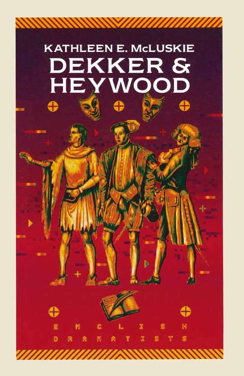 Book cover of Dekker & Heywood: Professional Dramatists (1st ed. 1994) (English Dramatists)
