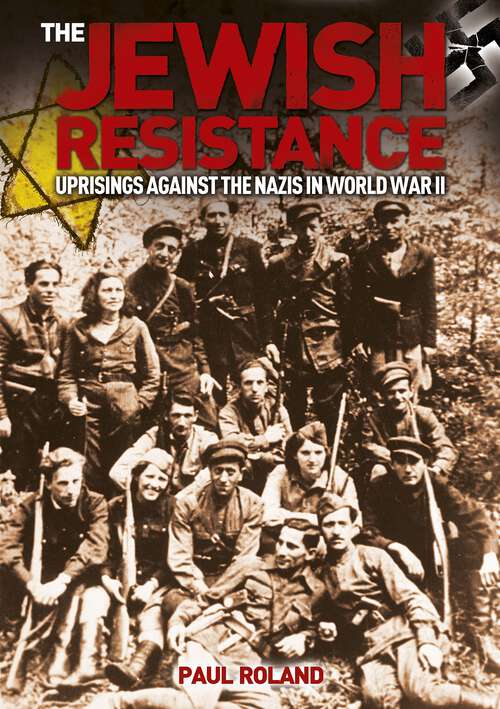 Book cover of The Jewish Resistance: Uprisings against the Nazis in World War II