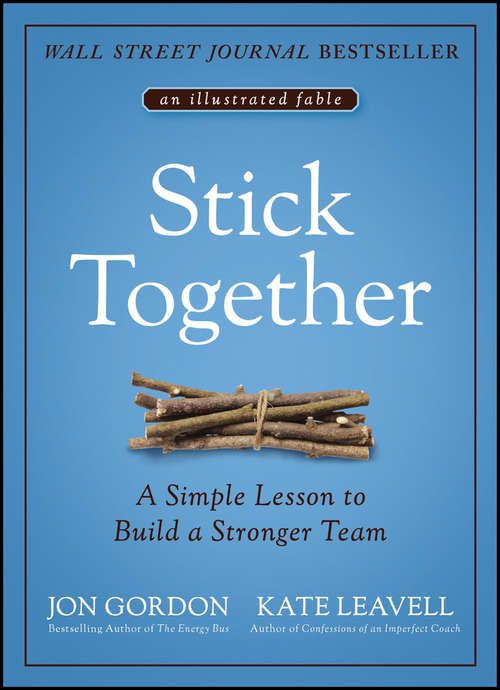 Book cover of Stick Together: A Simple Lesson to Build a Stronger Team