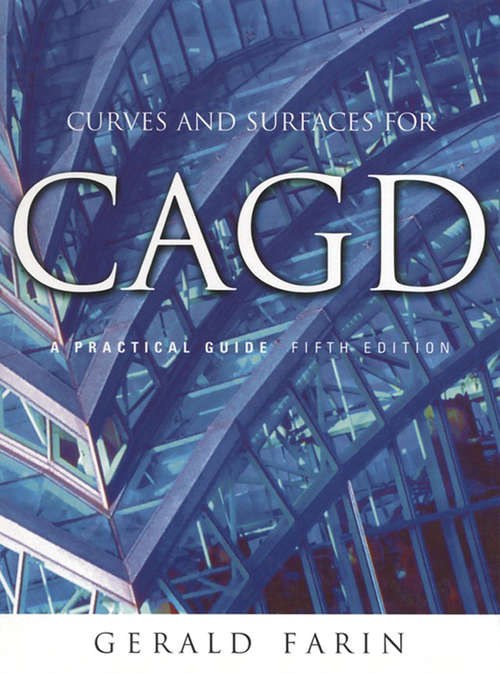Book cover of Curves and Surfaces for CAGD: A Practical Guide (5) (The Morgan Kaufmann Series in Computer Graphics)