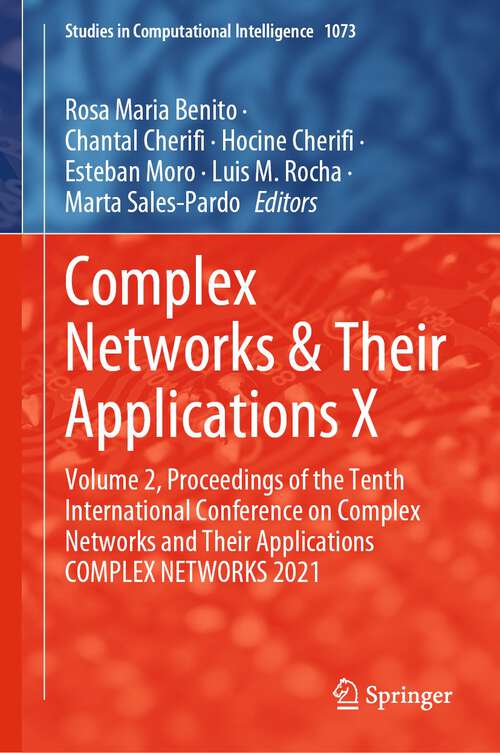 Book cover of Complex Networks & Their Applications X: Volume 2, Proceedings of the Tenth International Conference on Complex Networks and Their Applications COMPLEX NETWORKS 2021 (1st ed. 2022) (Studies in Computational Intelligence #1016)