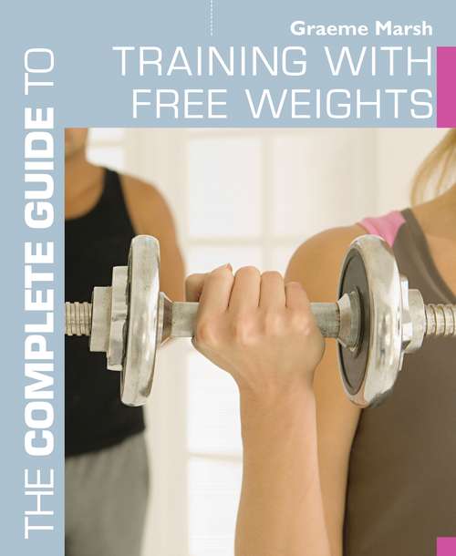 Book cover of The Complete Guide to Training with Free Weights