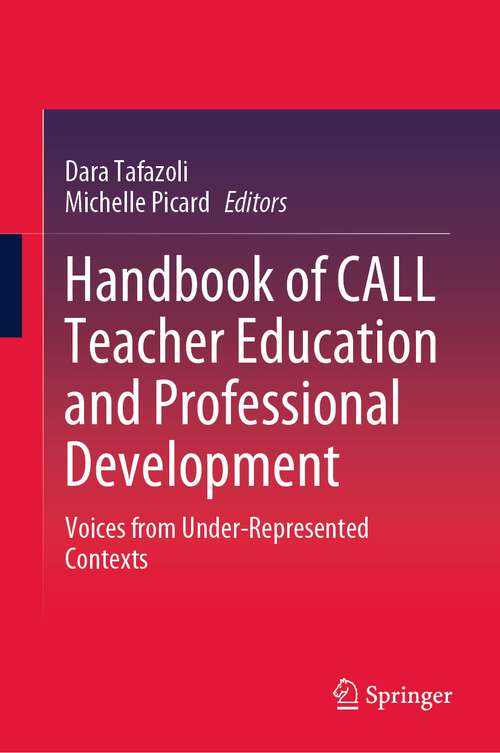 Book cover of Handbook of CALL Teacher Education and Professional Development: Voices from Under-Represented Contexts (1st ed. 2023)