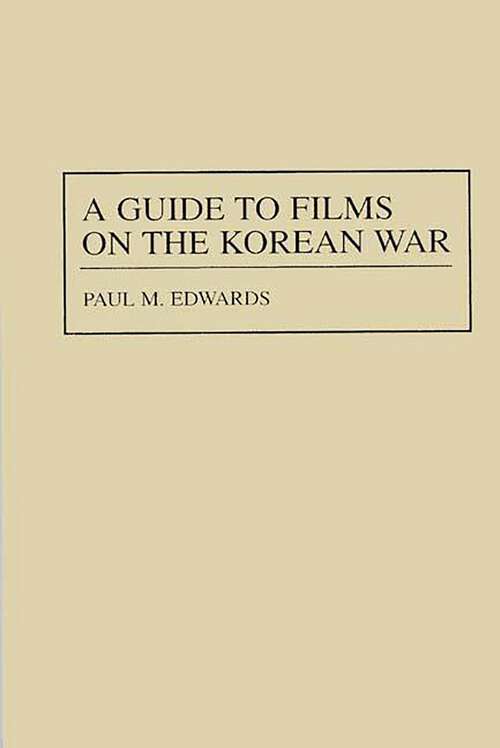 Book cover of A Guide to Films on the Korean War (Bibliographies and Indexes in American History: Vol. 35)