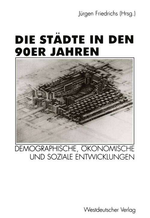 Book cover of Die Städte in den 90er Jahren: Demographische, ökonomische und soziale Entwicklungen (1997)