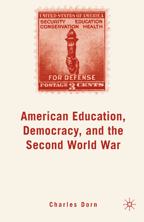 Book cover of American Education, Democracy, and the Second World War (2007)