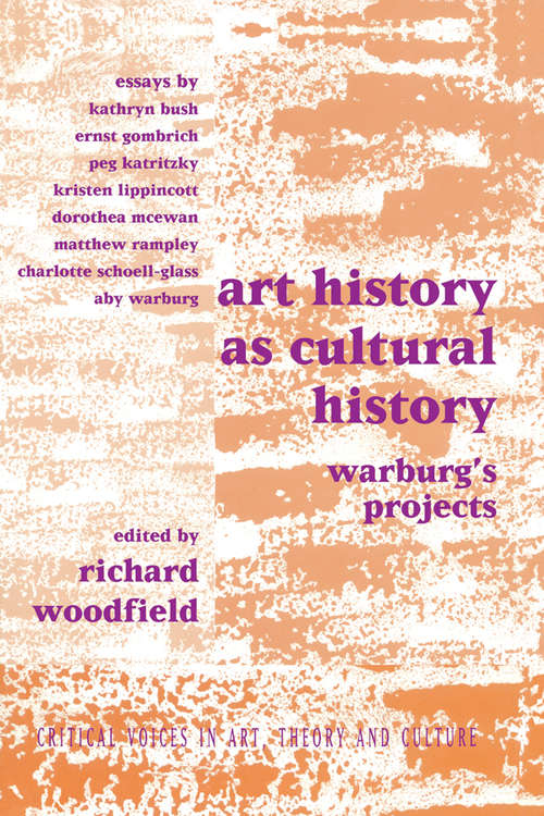 Book cover of Art History as Cultural History: Warburg's Projects (Critical Voices in Art, Theory and Culture)