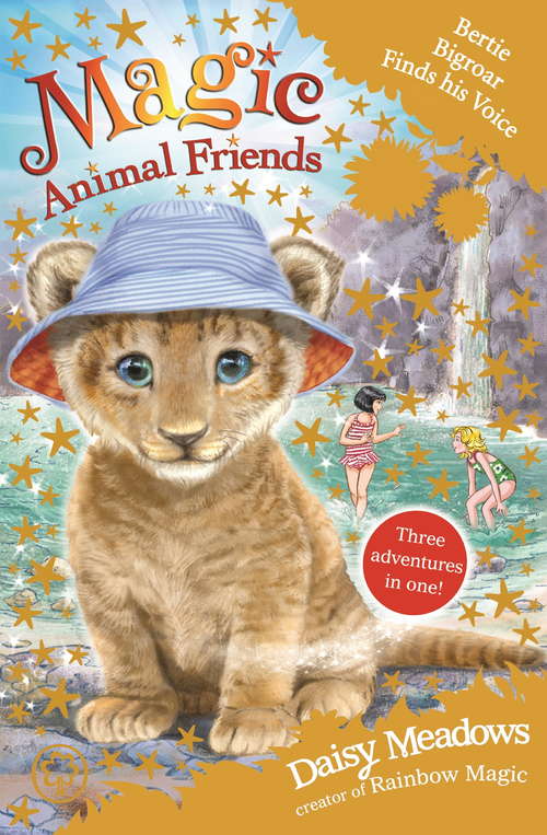 Book cover of Bertie Bigroar Finds his Voice: Three adventures in one! (Magic Animal Friends #7)