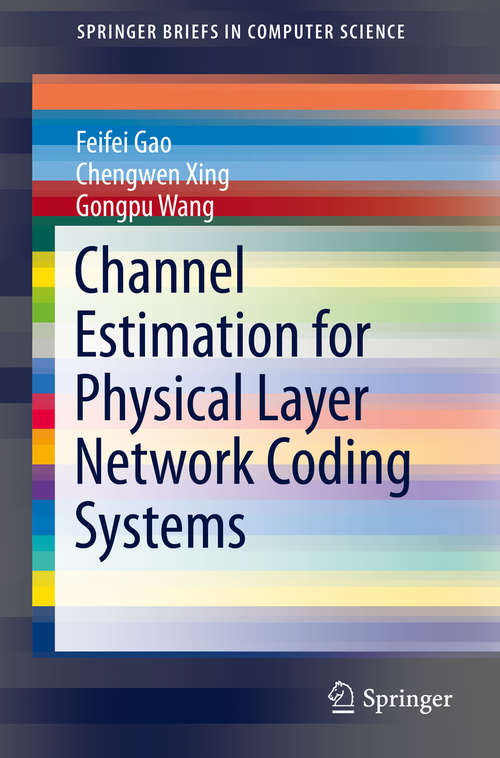 Book cover of Channel Estimation for Physical Layer Network Coding Systems (2014) (SpringerBriefs in Computer Science)