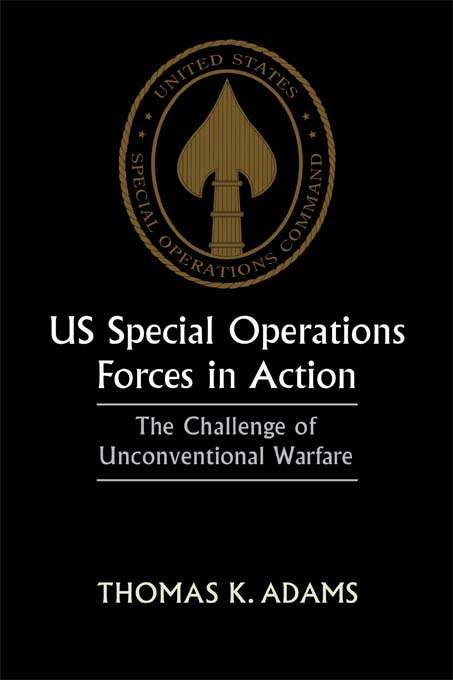 Book cover of US Special Operations Forces in Action: The Challenge of Unconventional Warfare