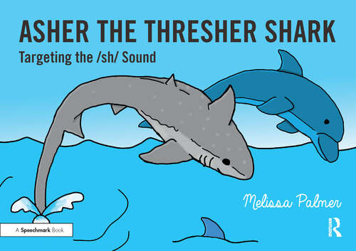 Book cover of Asher the Thresher Shark: Targeting the sh Sound (Speech Bubbles 2)