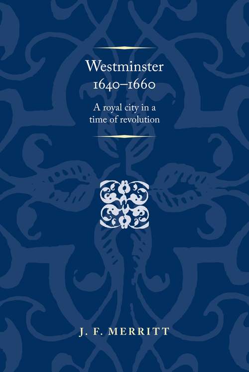 Book cover of Westminster 1640–60: A royal city in a time of revolution