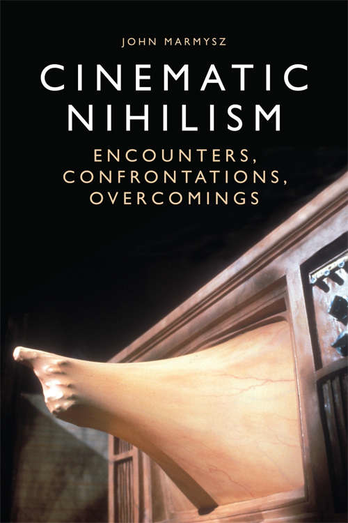 Book cover of Cinematic Nihilism: Encounters, Confrontations, Overcomings