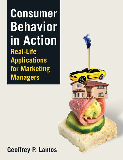 Book cover of Consumer Behavior in Action: Real-life Applications for Marketing Managers