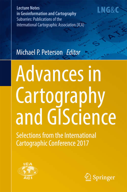 Book cover of Advances in Cartography and GIScience: Selections from the International Cartographic Conference 2017 (Lecture Notes in Geoinformation and Cartography)