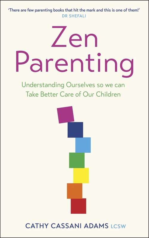 Book cover of Zen Parenting: Understanding Ourselves so we can Take Better Care of Our Children